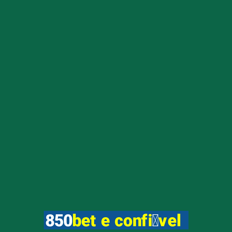 850bet e confi谩vel