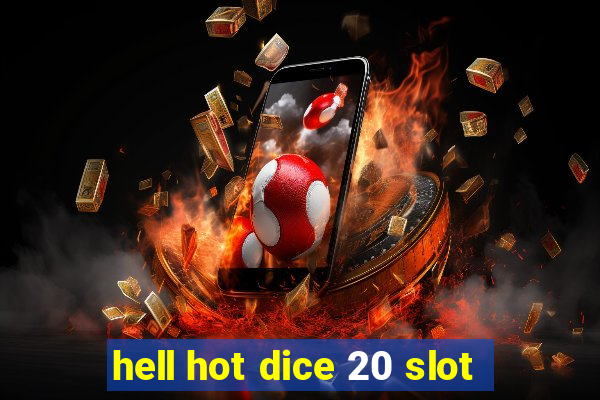 hell hot dice 20 slot