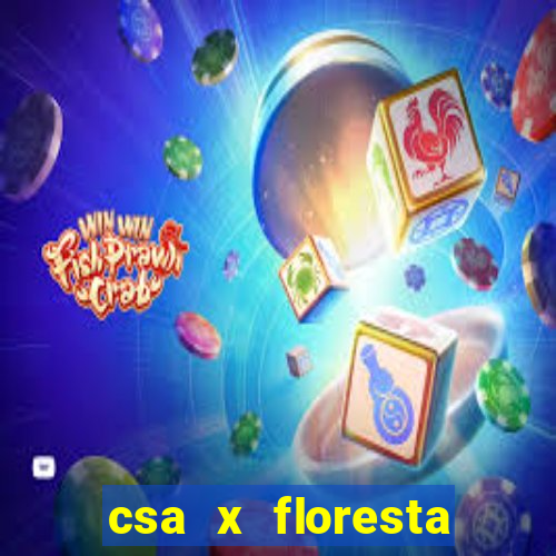 csa x floresta onde assistir