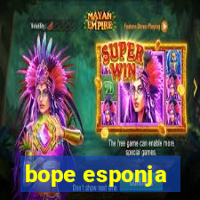 bope esponja