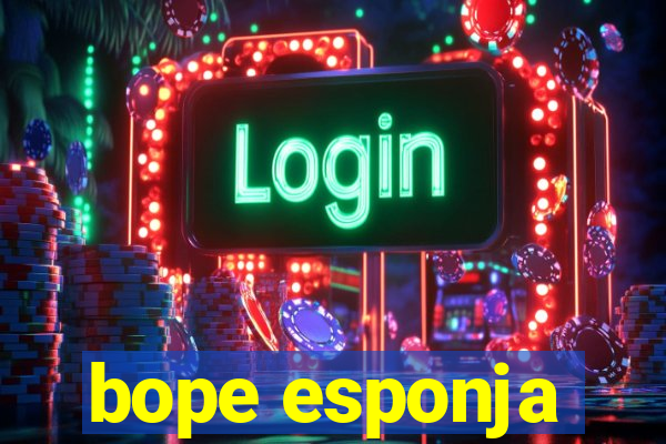 bope esponja