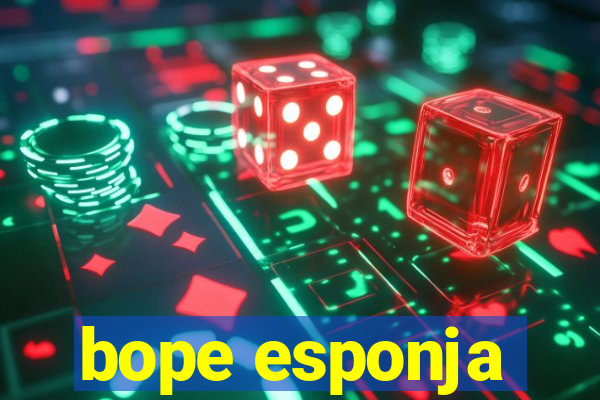 bope esponja