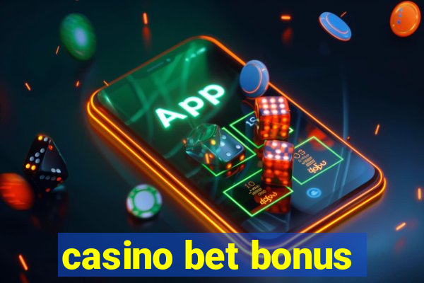 casino bet bonus