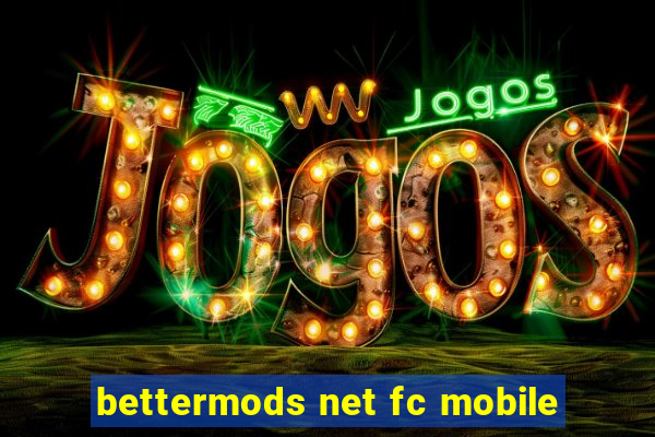 bettermods net fc mobile