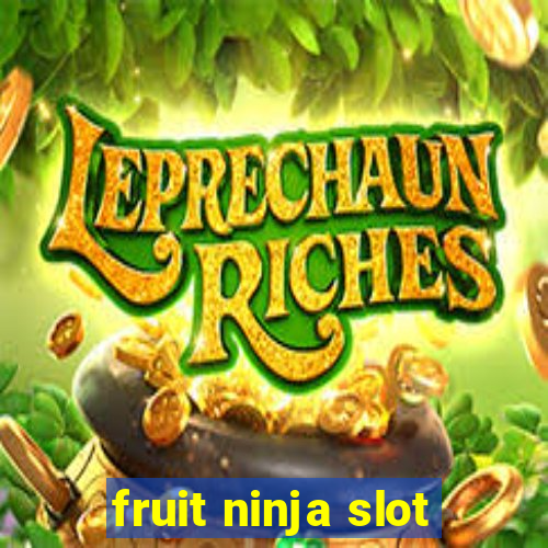 fruit ninja slot