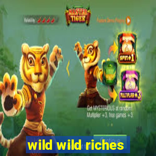 wild wild riches