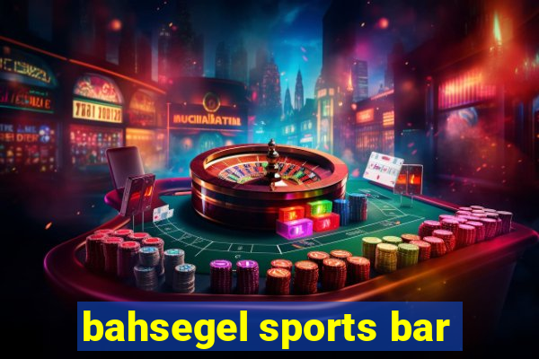 bahsegel sports bar