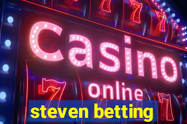 steven betting