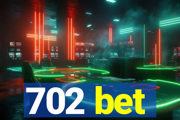 702 bet