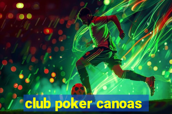 club poker canoas