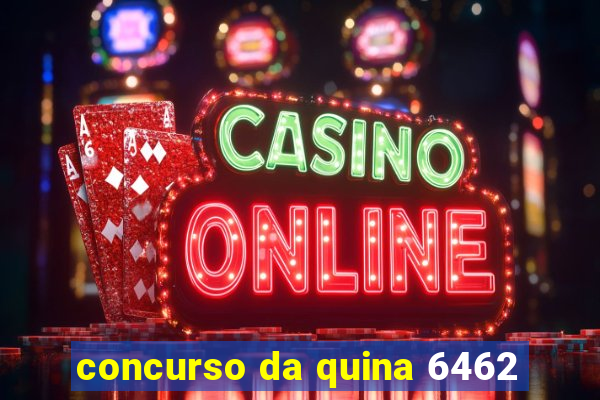 concurso da quina 6462