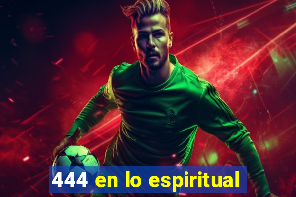 444 en lo espiritual