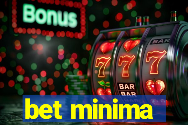 bet minima