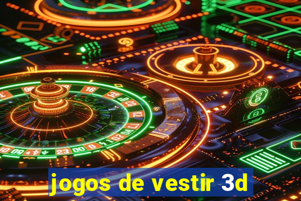 jogos de vestir 3d