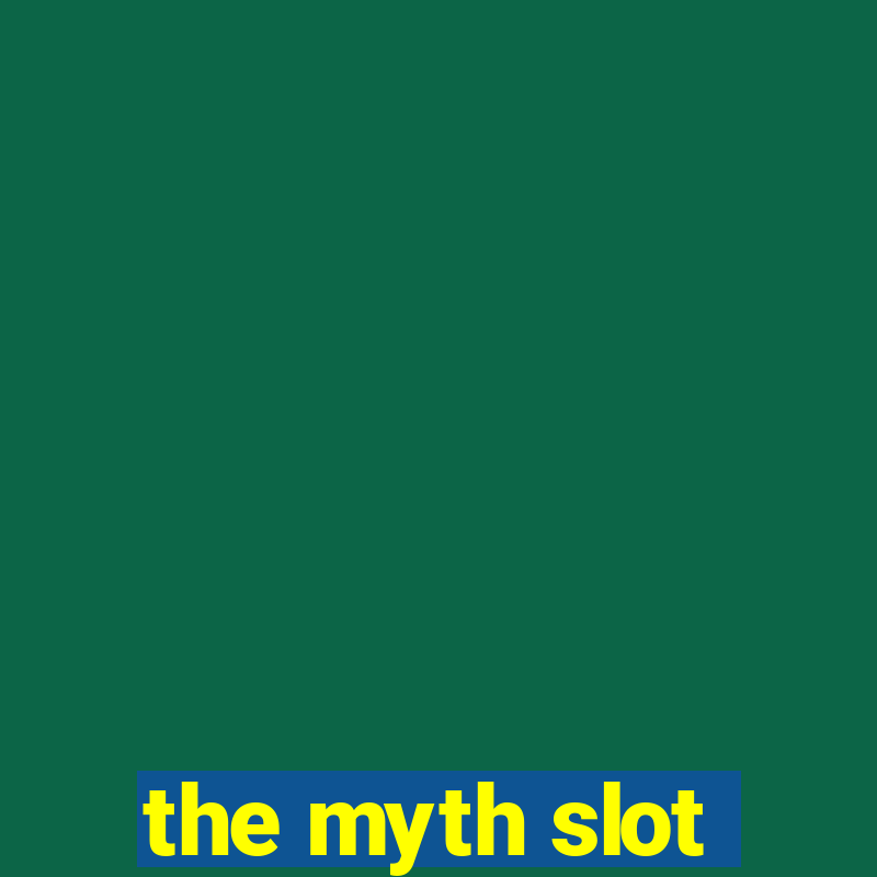 the myth slot