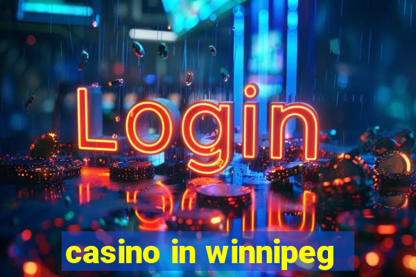 casino in winnipeg