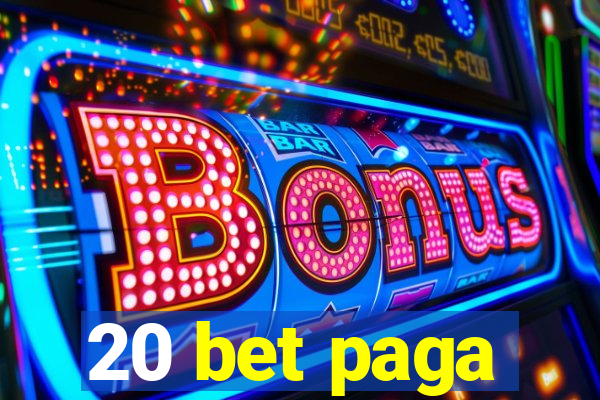 20 bet paga