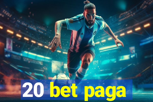 20 bet paga