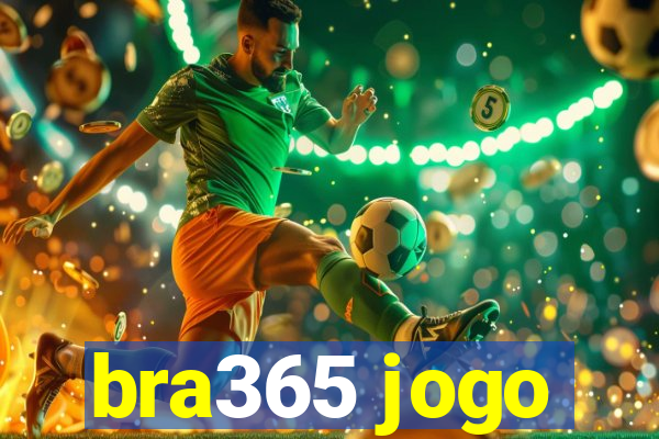 bra365 jogo