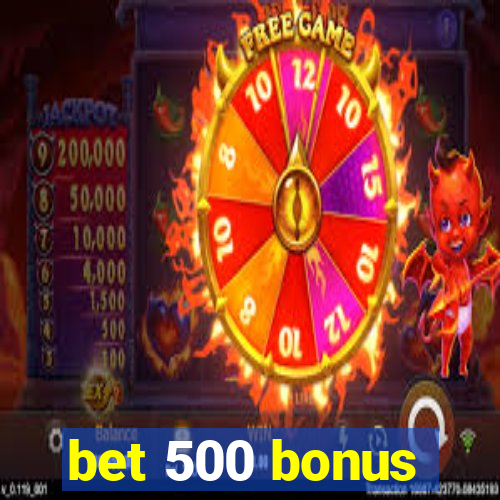 bet 500 bonus