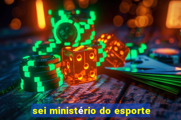 sei ministério do esporte