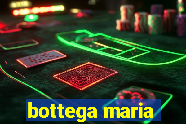 bottega maria