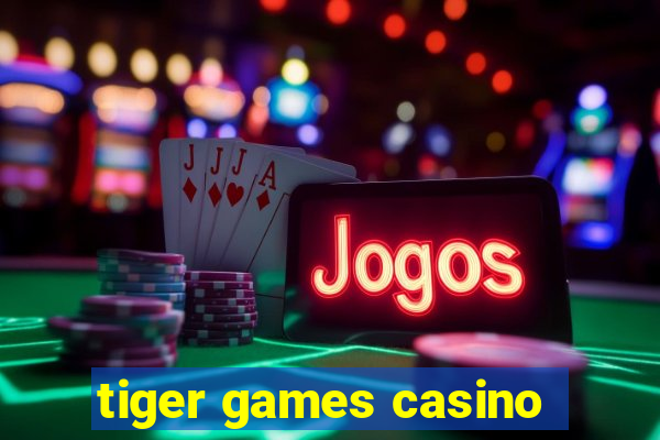 tiger games casino