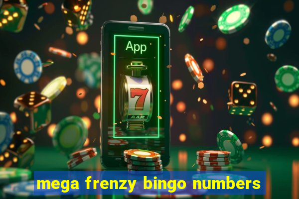 mega frenzy bingo numbers