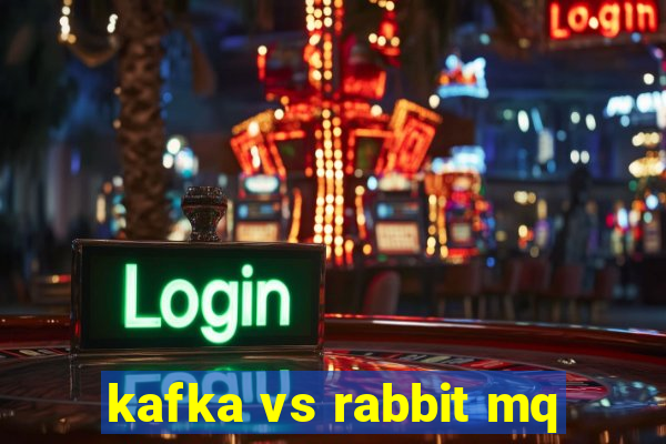 kafka vs rabbit mq