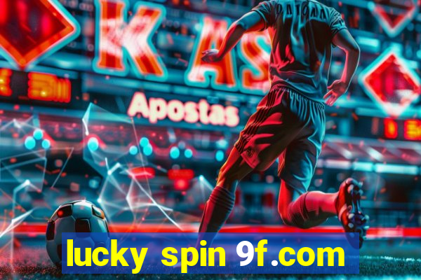 lucky spin 9f.com