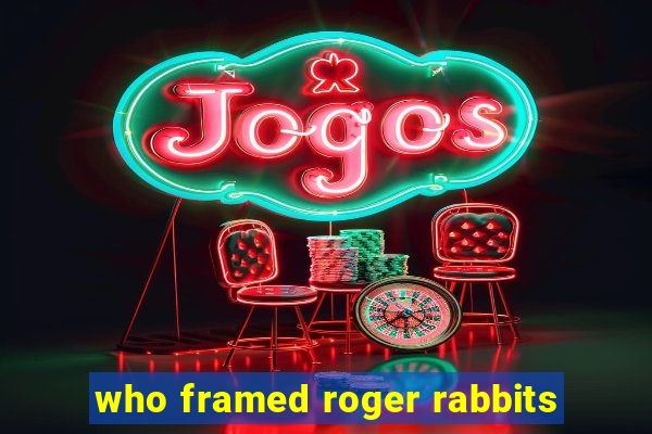 who framed roger rabbits