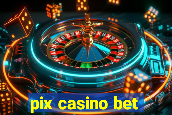 pix casino bet