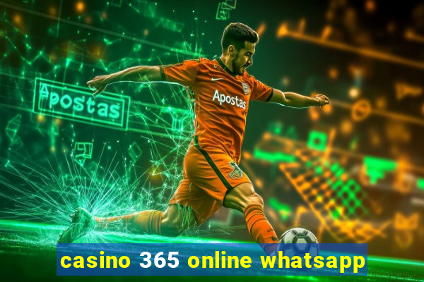 casino 365 online whatsapp