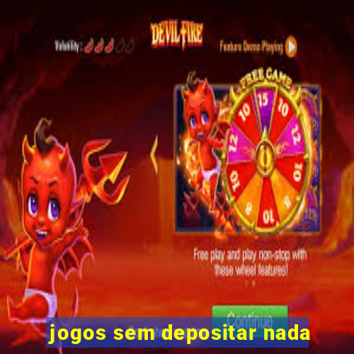 jogos sem depositar nada