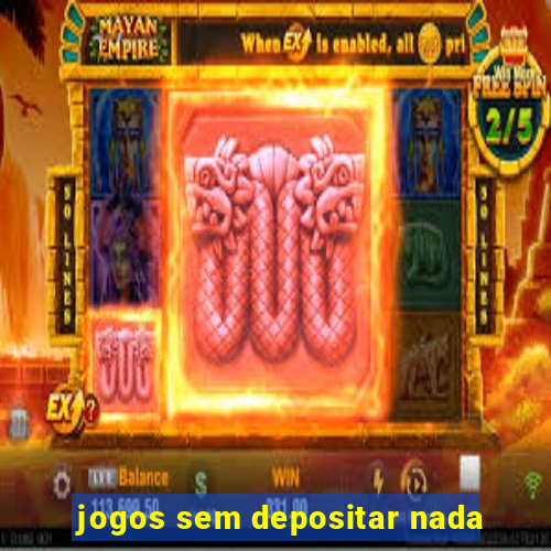 jogos sem depositar nada