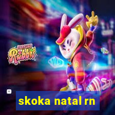 skoka natal rn