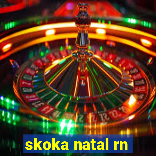 skoka natal rn