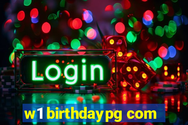 w1 birthdaypg com