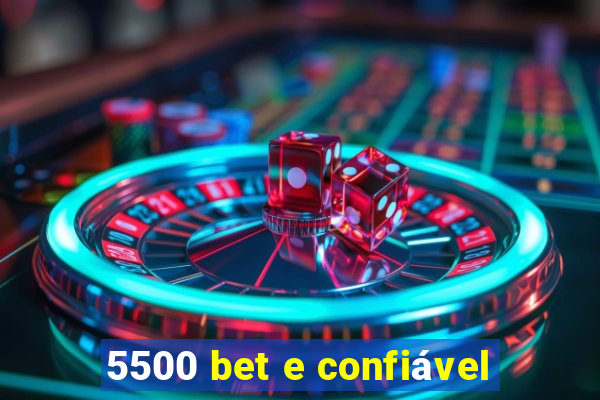 5500 bet e confiável