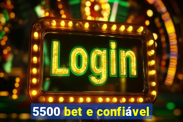 5500 bet e confiável