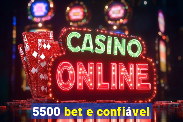 5500 bet e confiável