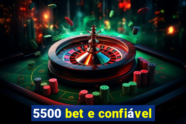 5500 bet e confiável