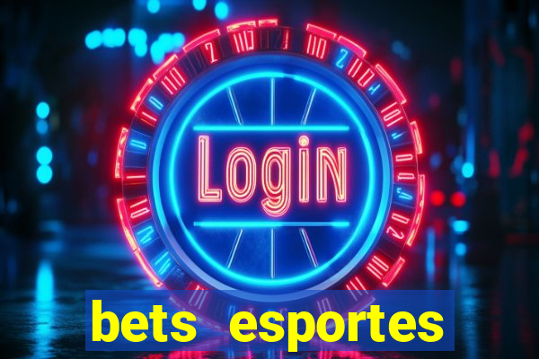 bets esportes apostas esportivas