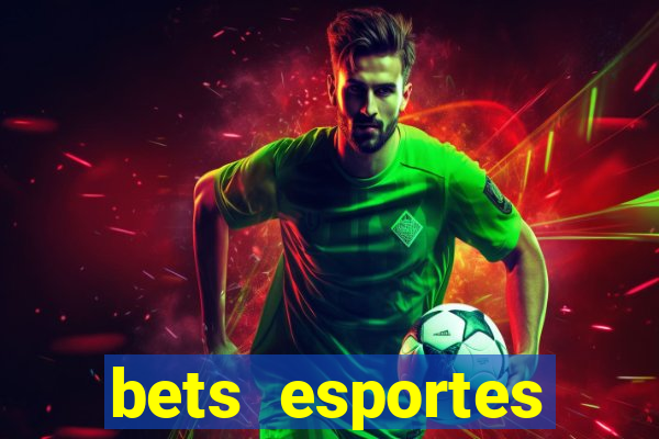 bets esportes apostas esportivas