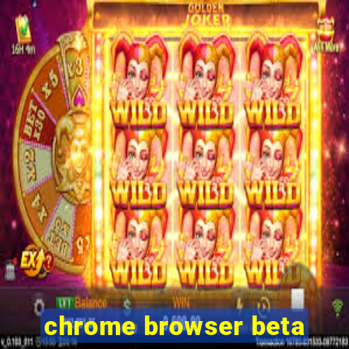 chrome browser beta