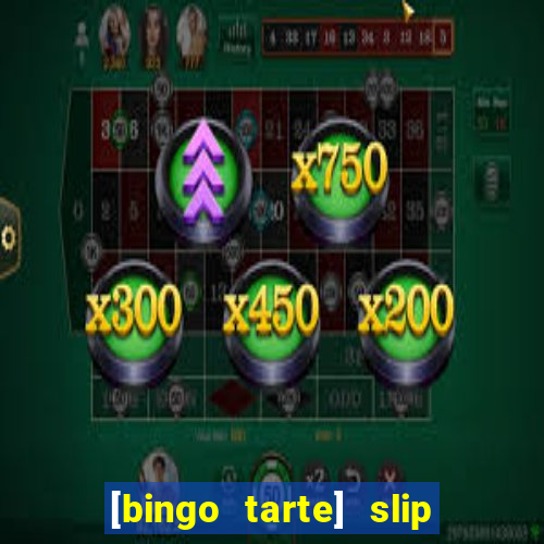 [bingo tarte] slip & stop