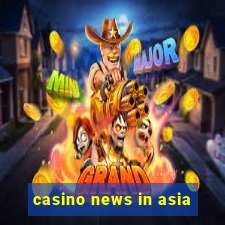 casino news in asia