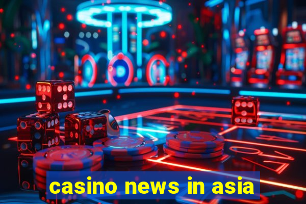 casino news in asia