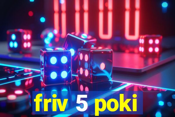 friv 5 poki