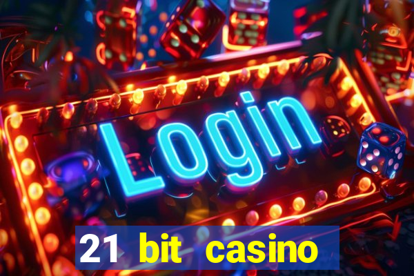 21 bit casino online betrugstest